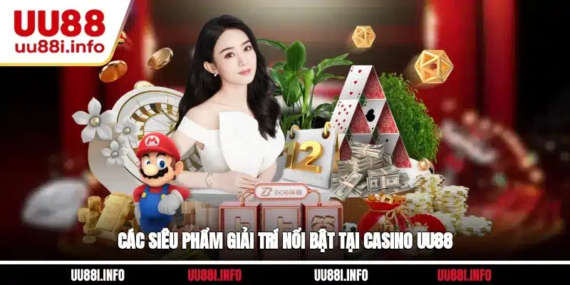 Các siêu phẩm giải trí nổi bật tại Casino UU88