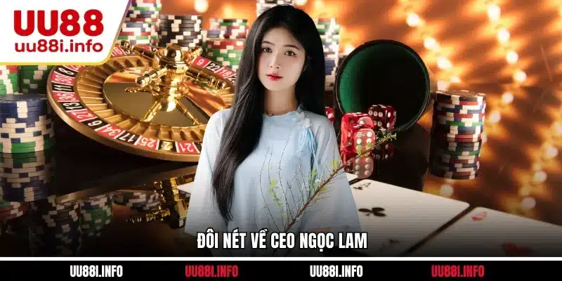 Đôi nét về CEO Ngọc Lam