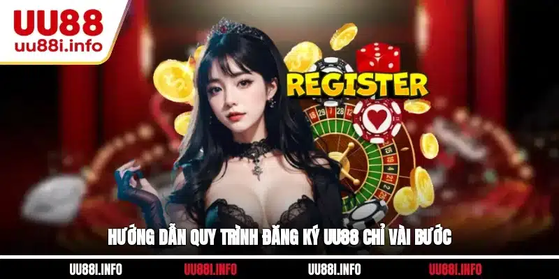 Hướng dẫn quy trình đăng ký UU88 chỉ vài bước