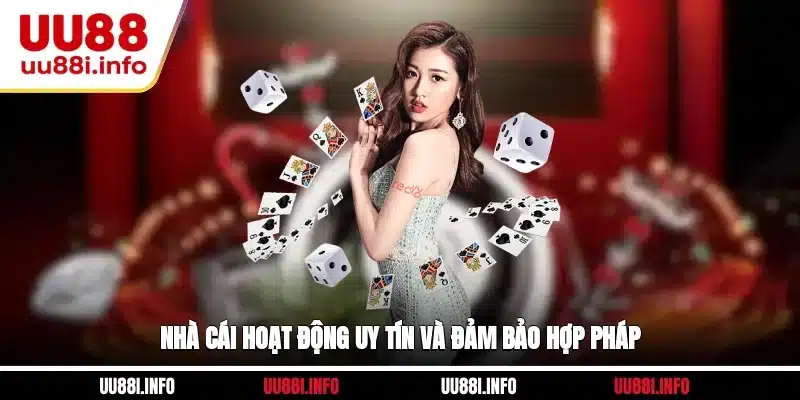 Nhà cái hoạt động uy tín và đảm bảo hợp pháp