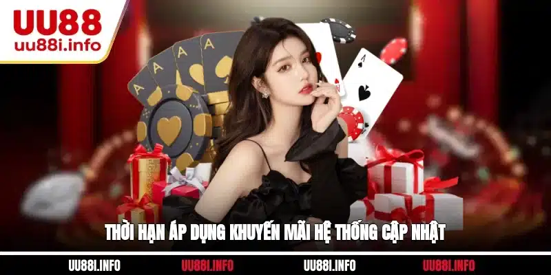 Thời hạn áp dụng khuyến mãi hệ thống cập nhật