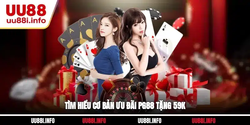 Tìm hiểu cơ bản ưu đãi PG88 tặng 59K